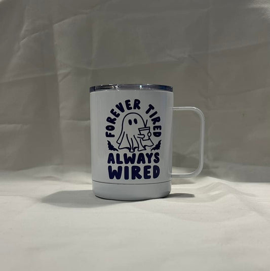 Forever Tired, Always Wired with Ghost Coffee Tumbler