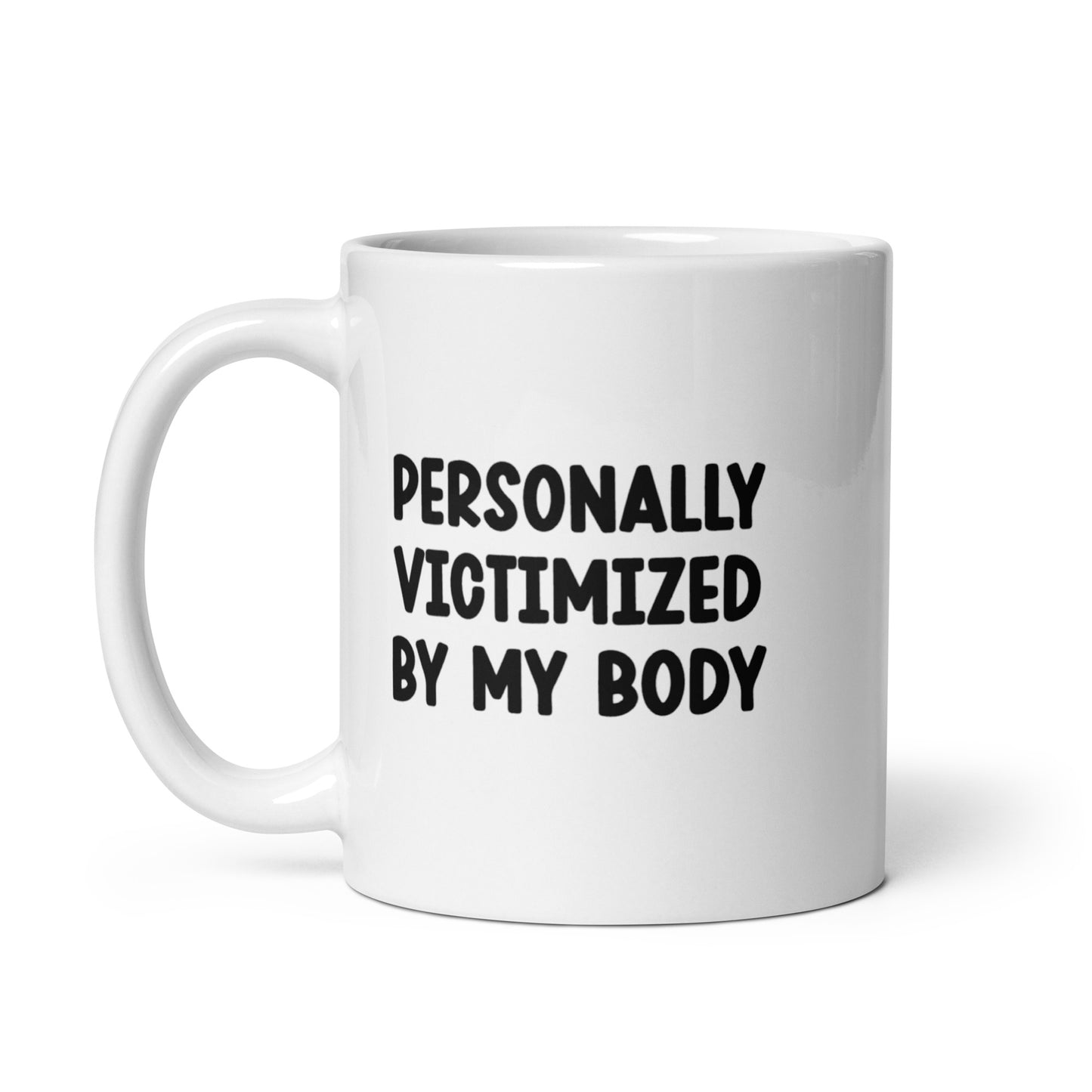 Personally Victimized by my body mug