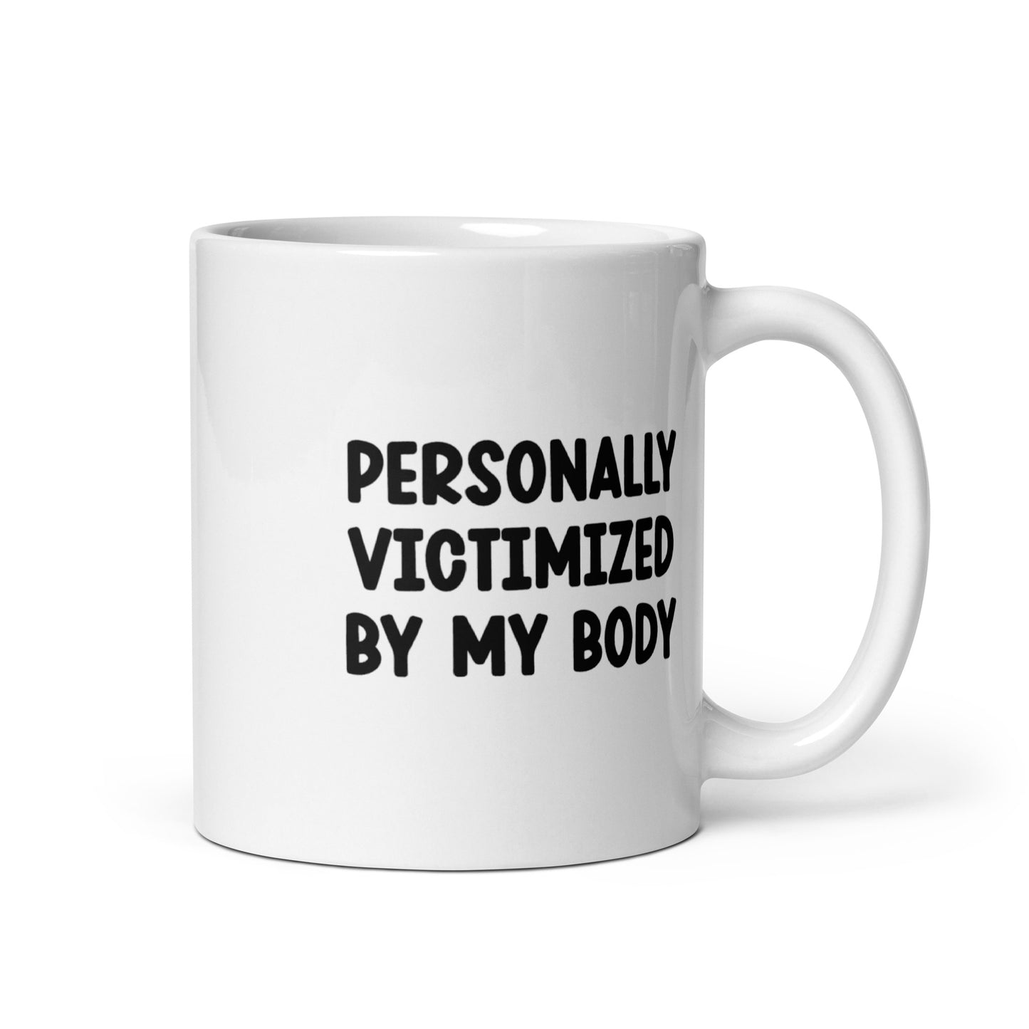 Personally Victimized by my body mug