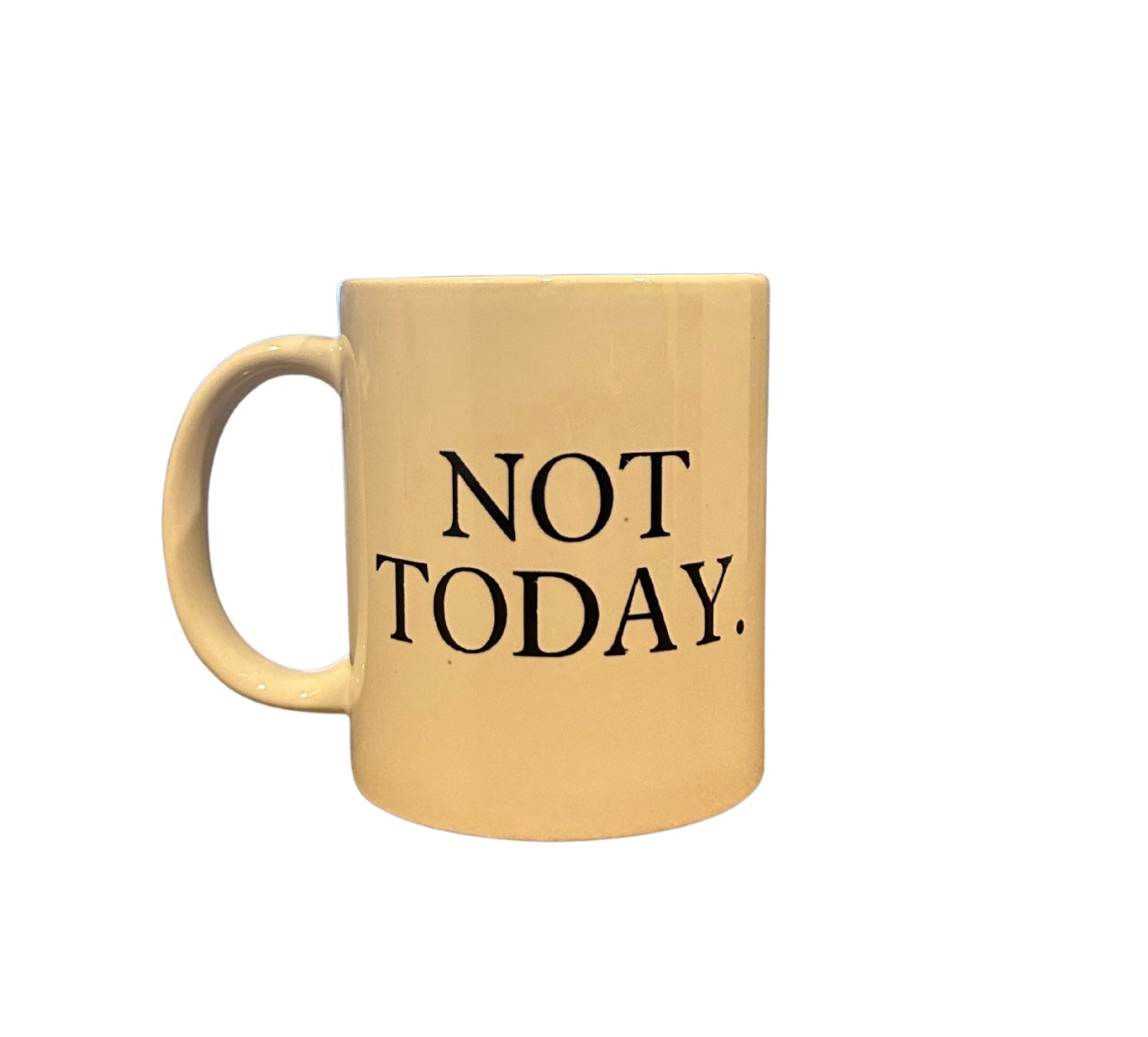 Not Today Mug